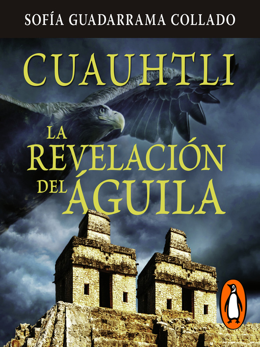 Title details for Cuauhtli, La revelación del águila by Sofía Guadarrama Collado - Wait list